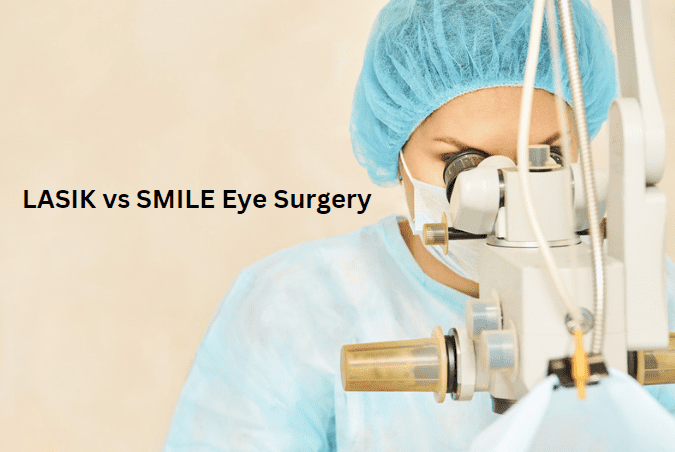 LASIK vs SMILE eye surgery